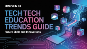 Droven IO Tech Education Trends: Shaping the Future of Learning